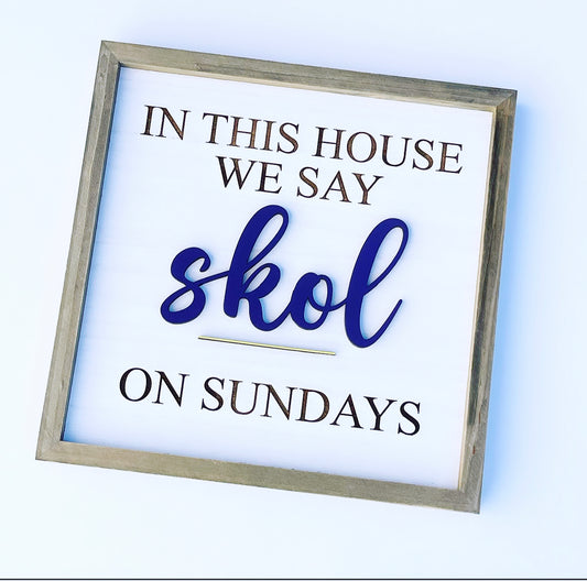 In This House we say SKOL on Sundays Sign