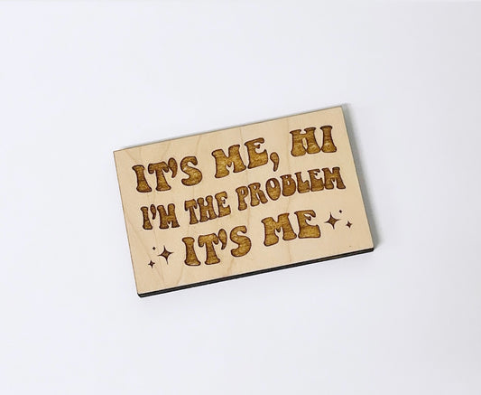 I'm the Problem Magnet