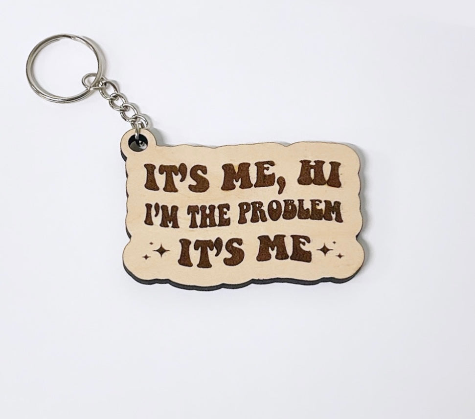 I’m The Problem It’s Me Keychain