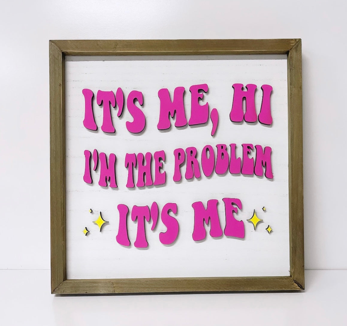 Problem Is Me I’m The Problem It’s Me Sign – The Minnesota Peach